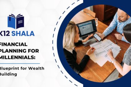 Financial Planning for Millennials: Blueprint for Wealth Building