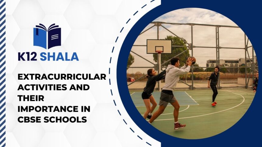 Extracurricular Activities and Their Importance in CBSE Schools