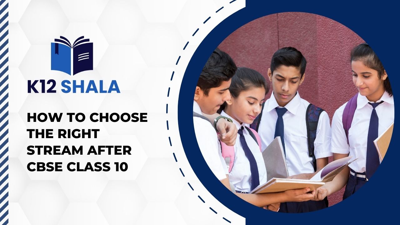 How to Choose the Right Stream After CBSE Class 10