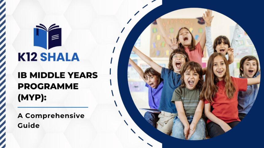 IB Middle Years Programme (MYP): A Comprehensive Guide