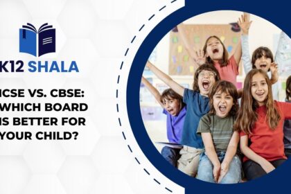 ICSE vs. CBSE: Which Board is Better for Your Child?