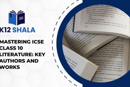 Mastering ICSE Class 10 Literature: Key Authors and Works